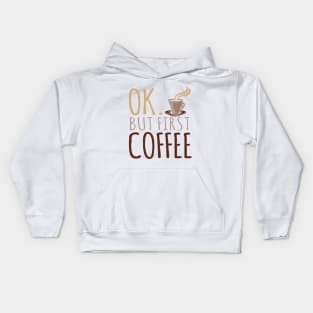 OK But First Coffee Kids Hoodie